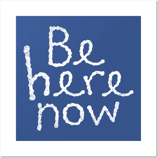 Be here now Wall Art by ScottyWalters